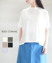 【ポイント2倍】【2025年春夏新作】ブルーコム BLEU COMME. カットソー 半袖 トップス プルオーバー ゆったり コットン 薄手 きれいめ 大人 上品・BCB25209-5242501(メール便可能商品)<a target=